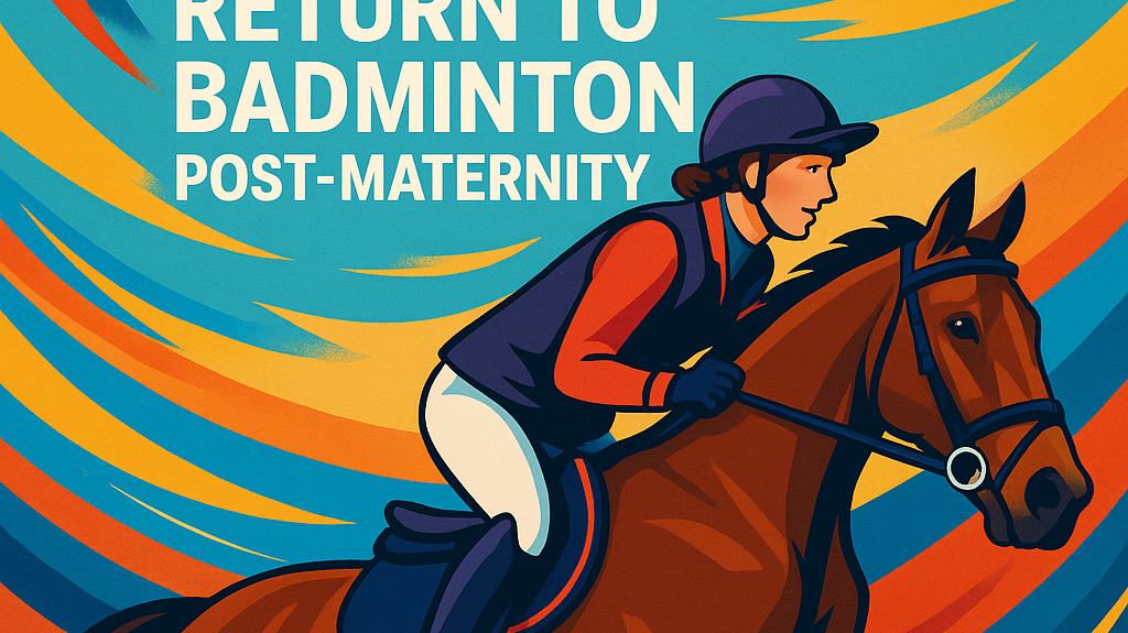Ros Canter's Inspirational Return To Badminton Post-Maternity- just horse riders