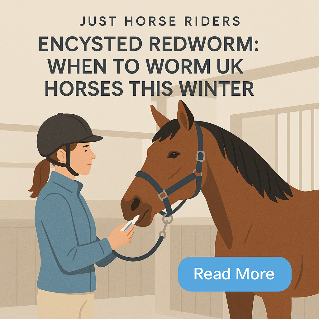 Encysted Redworm: When To Worm UK Horses This Winter- just horse riders