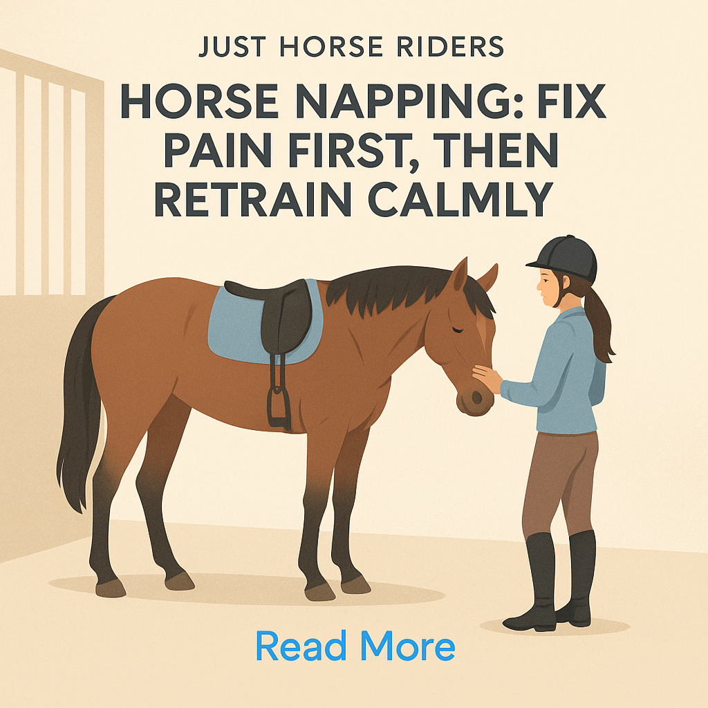 Horse Napping: Fix Pain First, Then Retrain Calmly- just horse riders
