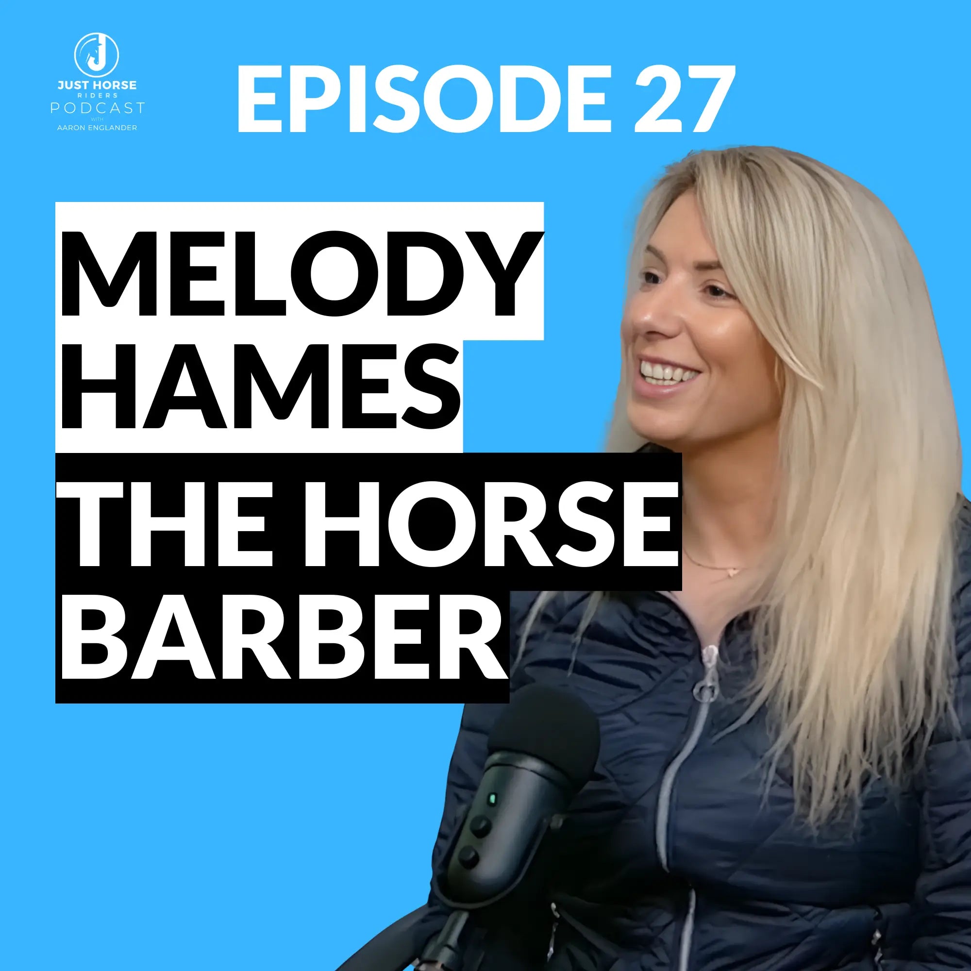 Episode 27: The Art & Science of Horse Clipping with “The Horse Barber” Melody Hames – Watch Now for Pro Tips & Creative Inspiration