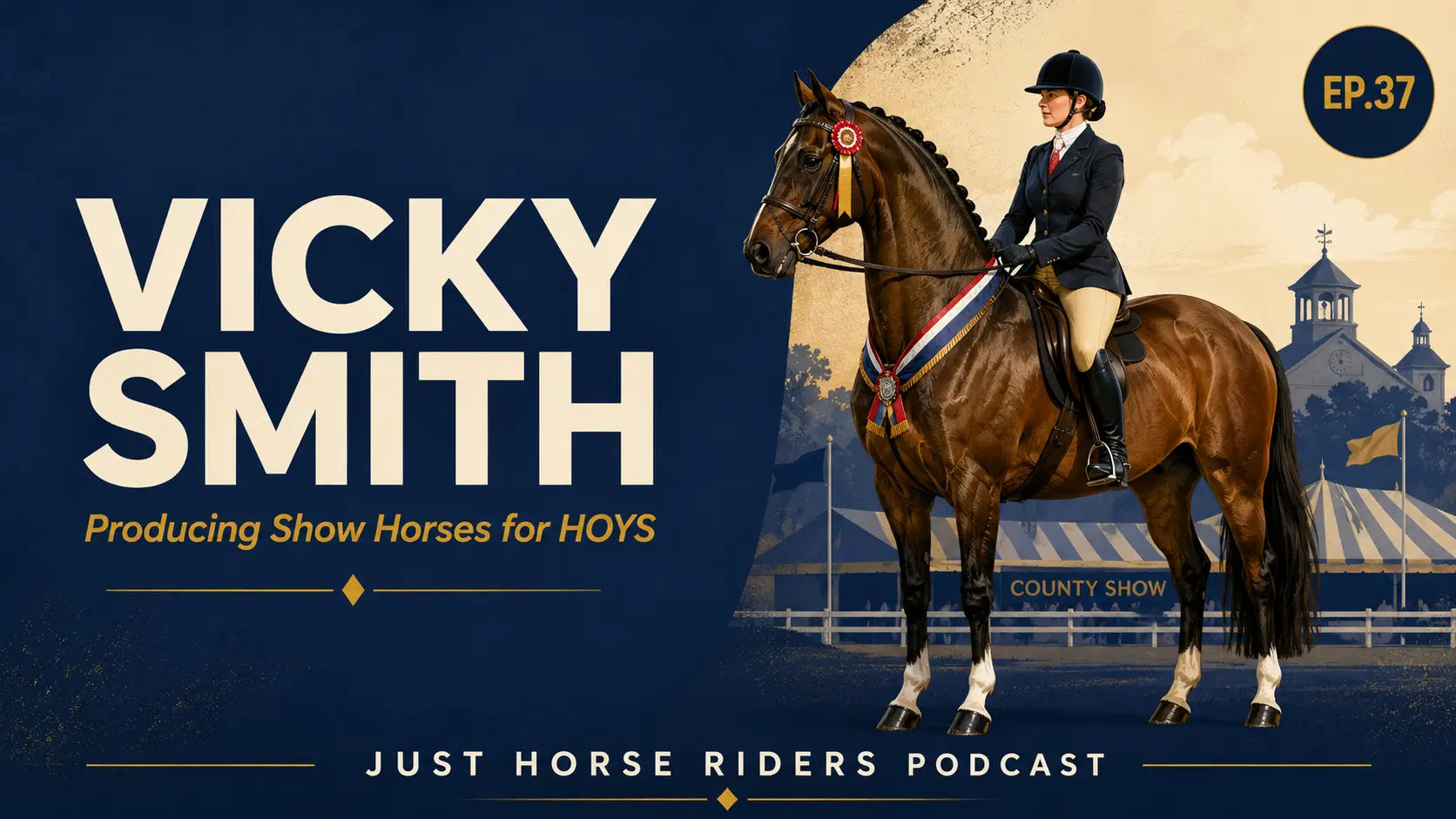 Episode 37: What Do People Get Wrong About Showing? Vicky Smith on Producing Show Horses for HOYS